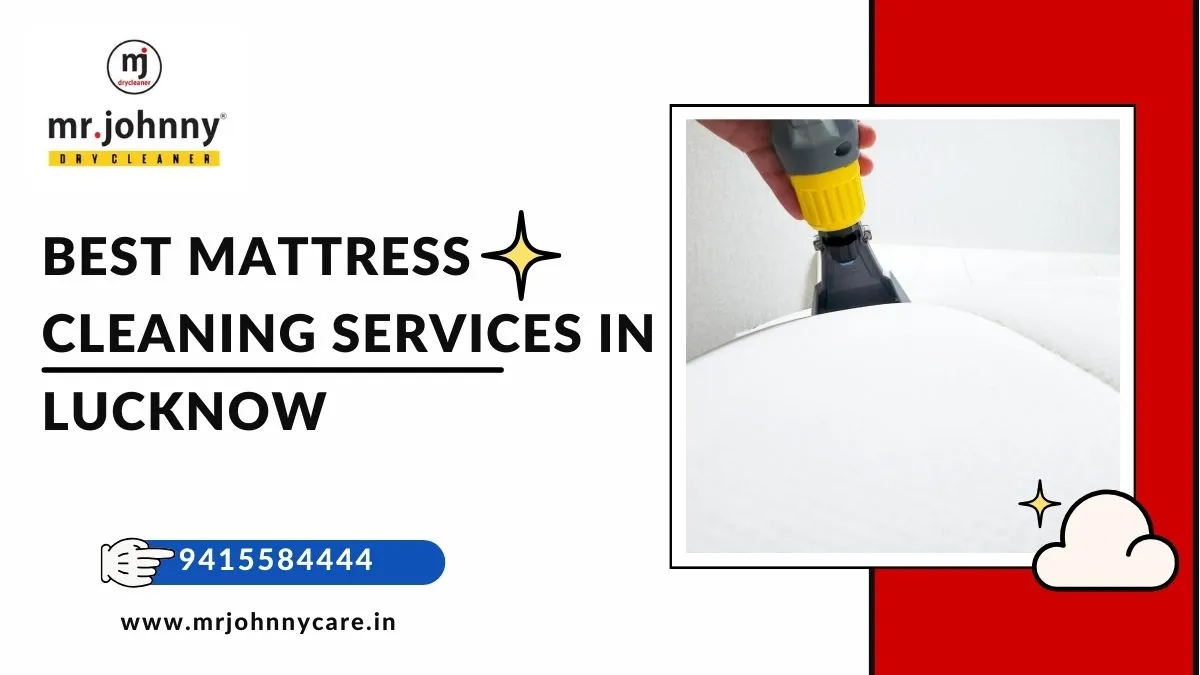 Best Mattress Cleaning Services In Lucknow: Mr Johnny Care