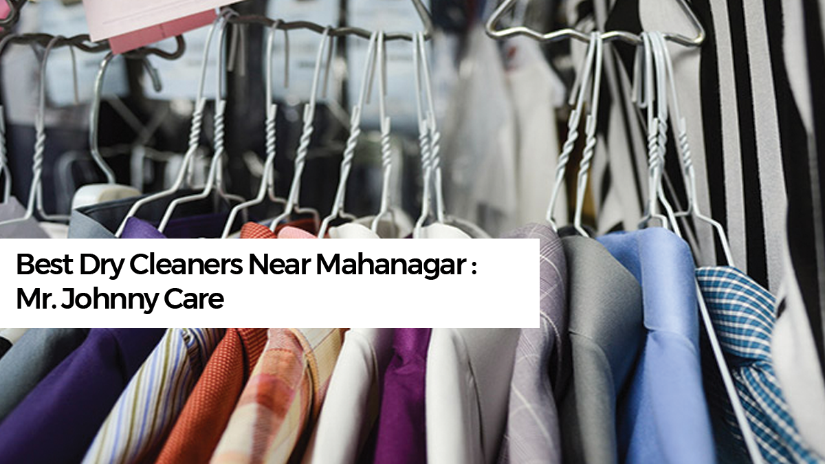 Best Dry Cleaners Near Mahanagar: Mr. Johnny Care