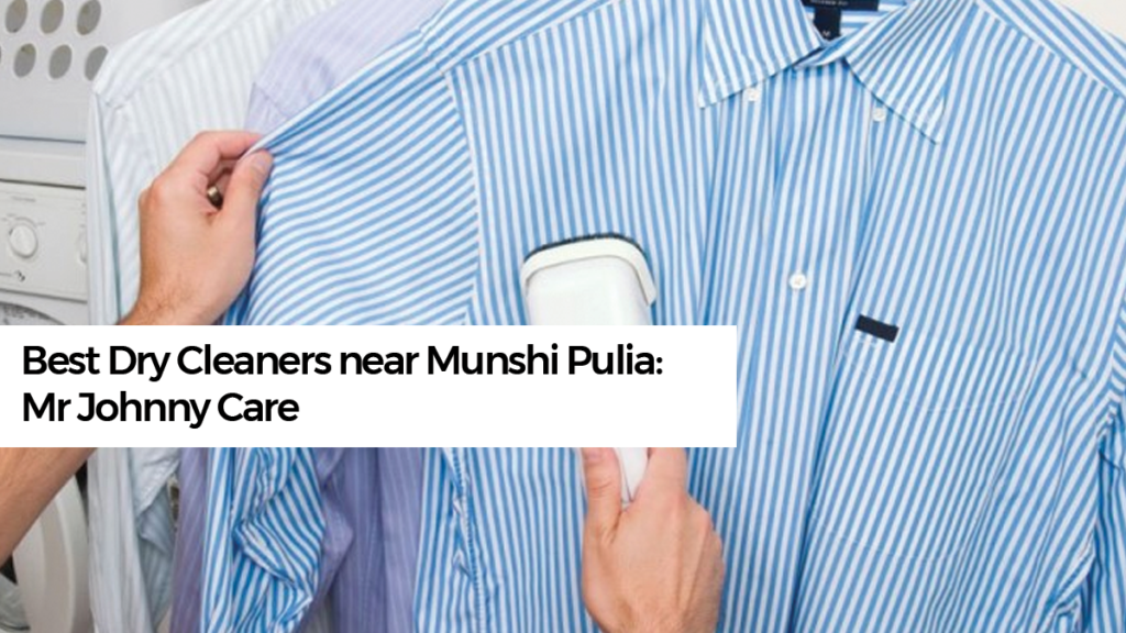 Best Dry Cleaners near Munshi Pulia: Mr Johnny Care