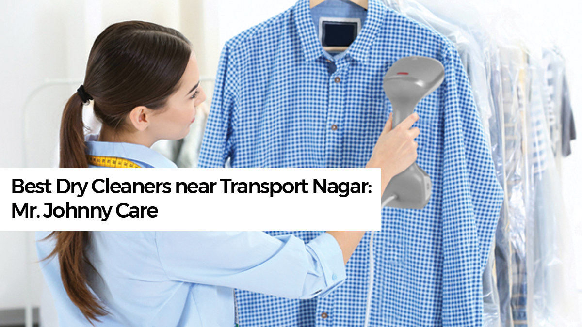 Best Dry Cleaners near Transport Nagar: Mr. Johnny Care