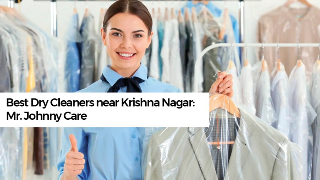 Best Dry Cleaners near Krishna Nagar: Mr. Johnny Care