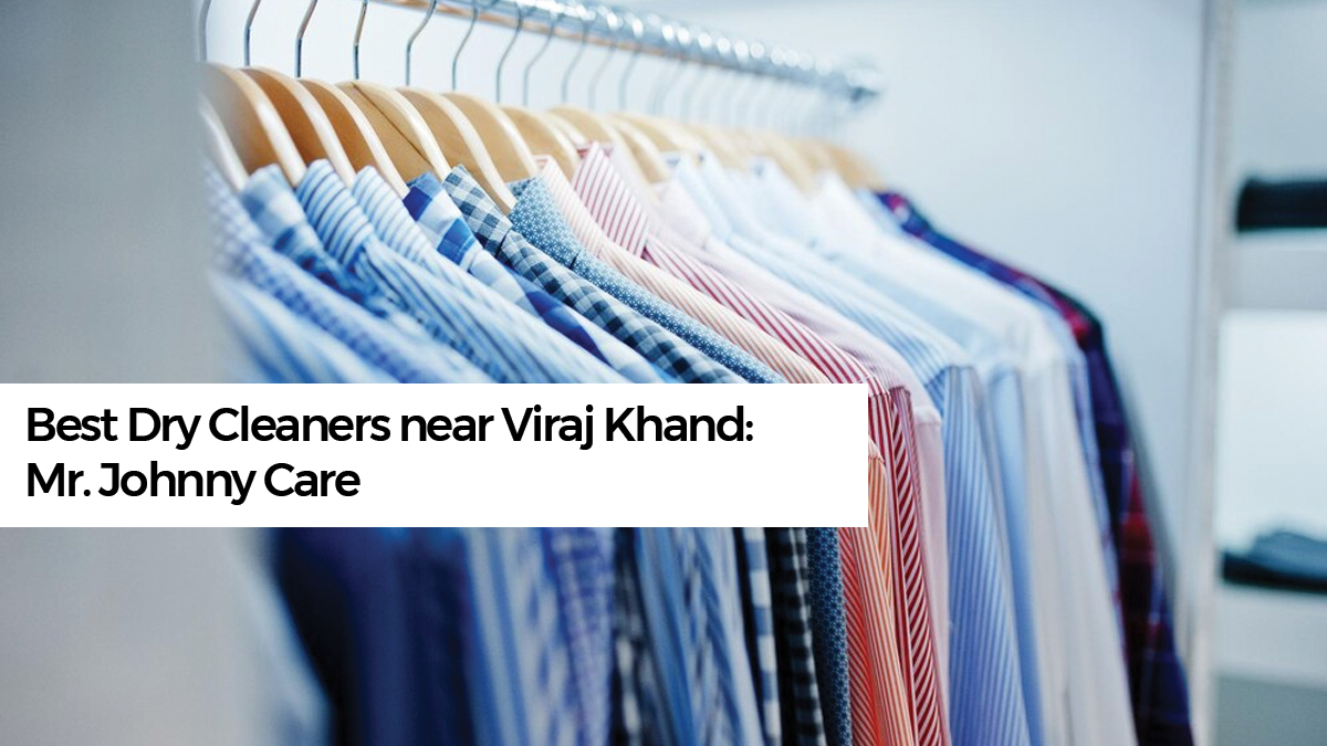 Best Dry Cleaners near Virat Khand: Mr. Johnny Care