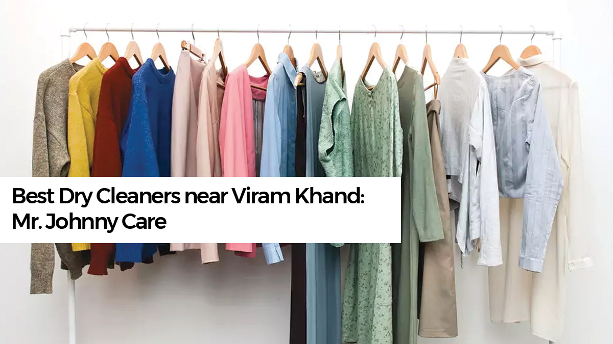 Best Dry Cleaners near Viram Khand: Mr. Johnny Care