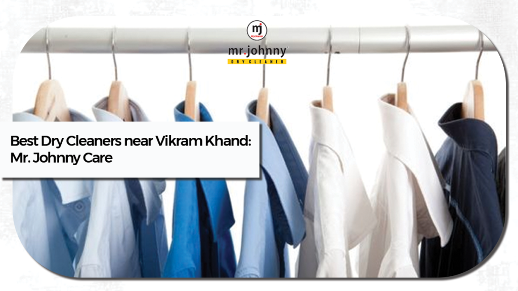 Best Dry Cleaners near Vikram Khand: Mr. Johnny Care