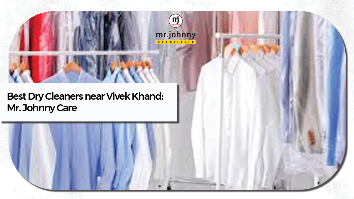 Best Dry Cleaners near Vivek Khand: Mr. Johnny Care