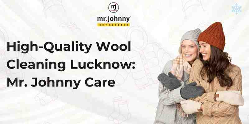 High-Quality Wool Cleaning Lucknow: Mr. Johnny Care