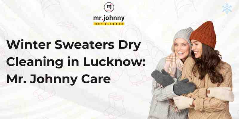 Best Winter Sweaters Dry Cleaning in Lucknow: Mr. Johnny Care