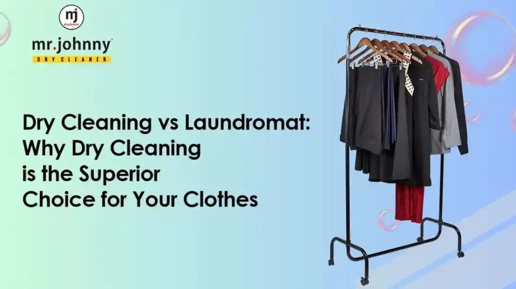 Dry Cleaning vs Laundromat: Why Dry Cleaning is the Superior Choice for Your Clothes