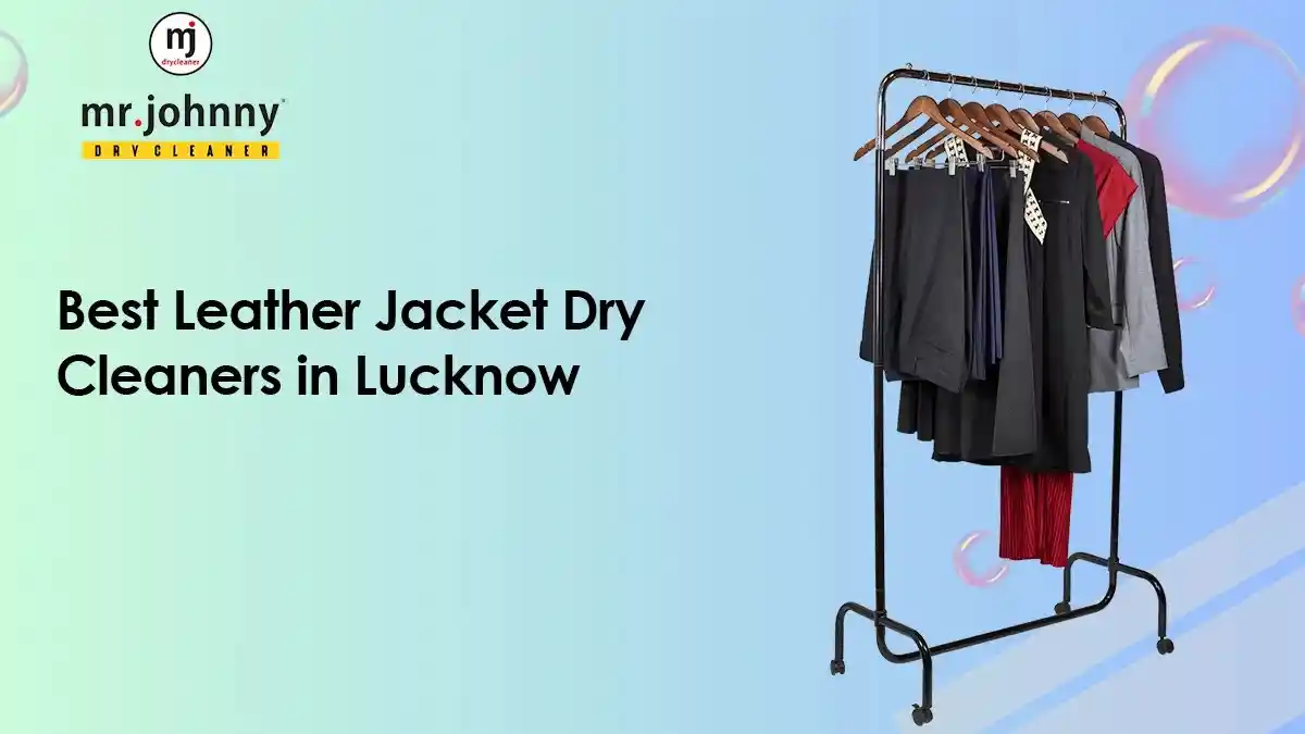 Mr. Johnny Care: Best Leather Jacket Dry Cleaners in Lucknow